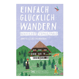 Das Buchcover zu „Einfach glücklich wandern – nördlicher Schwarzwald“ zeigt eine Hütte, Berge, Bäume und Menschen. Bietet Wandertouren rund um den Nationalpark und die Hornisgrinde. Text: Einfach Glücklich Wandern Nordlicher Schwarzwald.