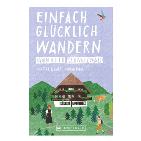 Das Buchcover zu „Einfach glücklich wandern – nördlicher Schwarzwald“ zeigt eine Hütte, Berge, Bäume und Menschen. Bietet Wandertouren rund um den Nationalpark und die Hornisgrinde. Text: Einfach Glücklich Wandern Nordlicher Schwarzwald.