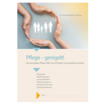 Auf der Broschüre „Pflege – geregelt!“, einem idealen Ratgeber für Pflegesituationen, formen Hände ein Herz um eine weiße Familiensilhouette.