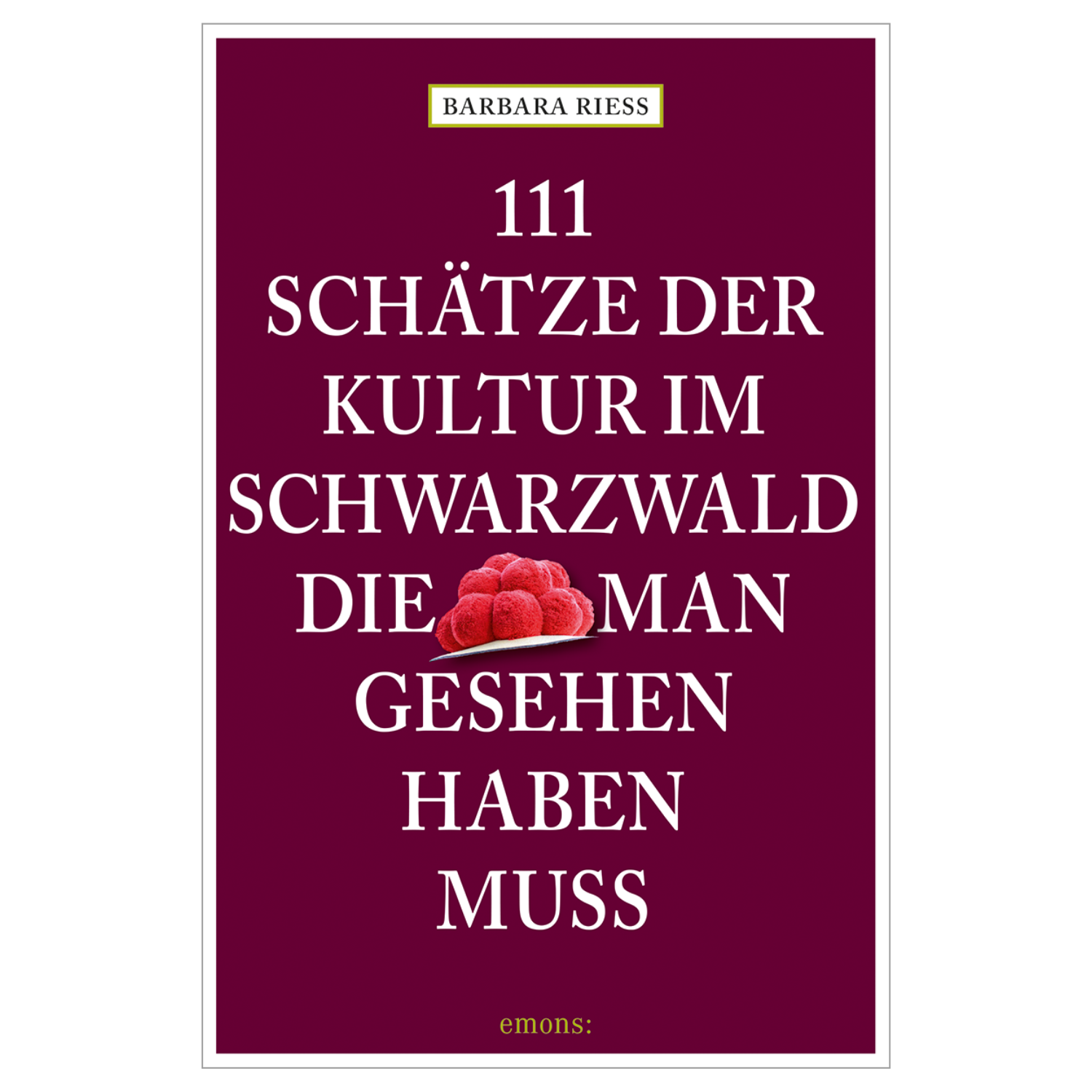 Das Buch „111 Schätze der Kultur im Schwarzwald, die man gesehen haben muss“ zeigt auf dem Cover ein Kuchenbild – ideal für deinen nächsten Kulturtrip in den Schwarzwald