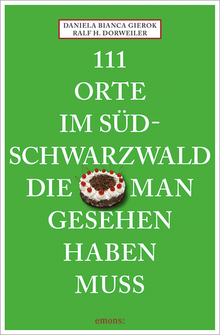 111 Orte im Südschwarzwald, die man gesehen haben muss