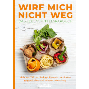 Wirf mich nicht weg – Das Lebensmittelsparbuch - Bild 1